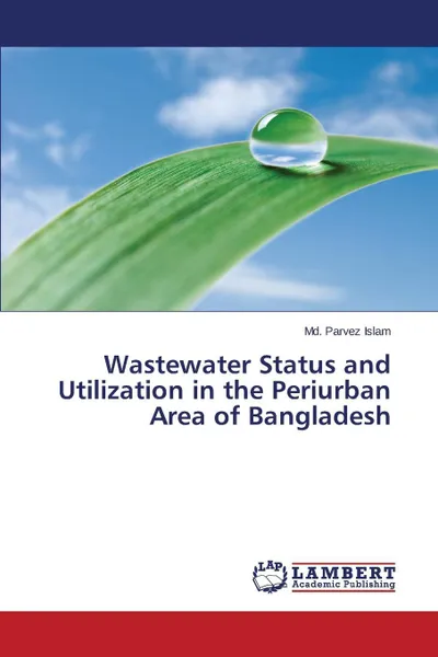 Обложка книги Wastewater Status and Utilization in the Periurban Area of Bangladesh, Islam MD Parvez
