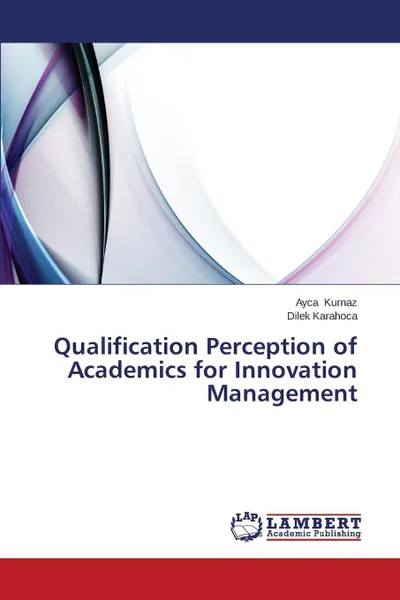 Обложка книги Qualification Perception of Academics for Innovation Management, Kurnaz Ayca, Karahoca Dilek