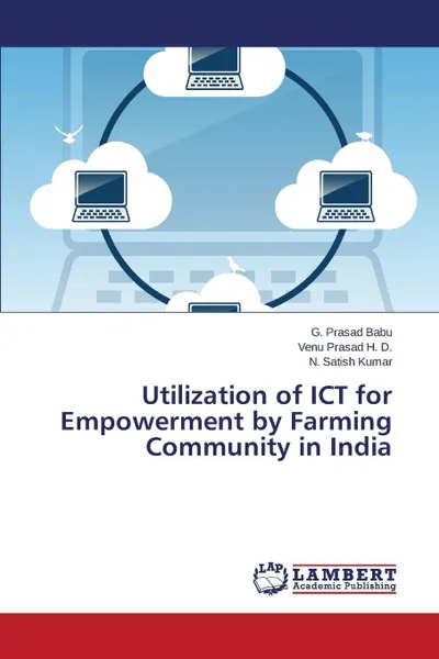 Обложка книги Utilization of ICT for Empowerment by Farming Community in India, Babu G. Prasad, Prasad H. D. Venu, Kumar N. Satish