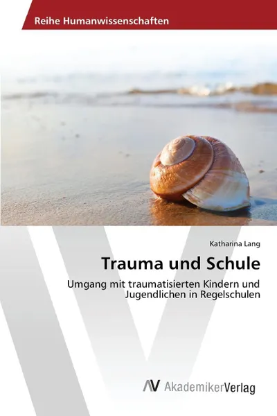 Обложка книги Trauma und Schule, Lang Katharina