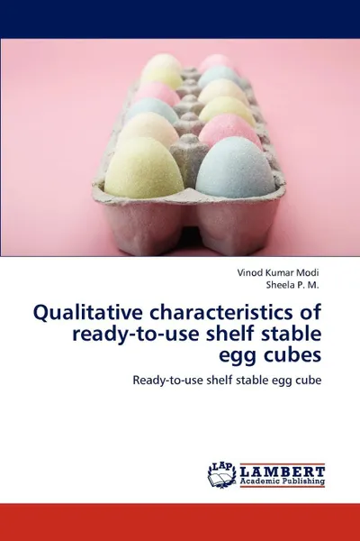 Обложка книги Qualitative characteristics of ready-to-use shelf stable egg cubes, Vinod Kumar Modi, Sheela P. M.