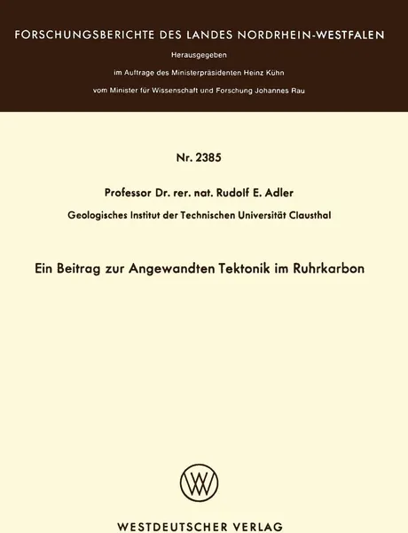 Обложка книги Ein Beitrag zur Angewandten Tektonik im Ruhrkarbon, Rudolf E. Adler