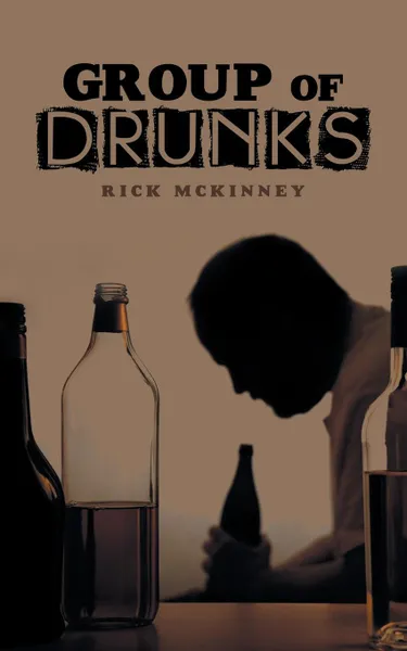 Обложка книги Group of Drunks, Rick McKinney