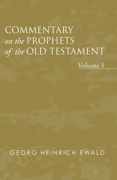 Обложка книги Commentary on the Prophets of the Old Testament, Volume 1, Georg Heinrich Ewald, J. Frederick Smith