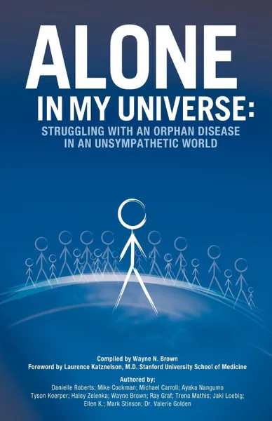 Обложка книги Alone in My Universe. Struggling with an Orphan Disease in an Unsympathetic World, Wayne Brown