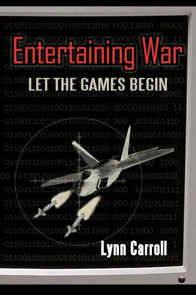 Обложка книги Entertaining War. Let the Games Begin, Carroll Lynn Carroll