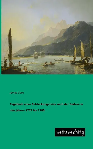 Обложка книги Tagebuch Einer Entdeckungsreise Nach Der Sudsee in Den Jahren 1776 Bis 1780, James Cook