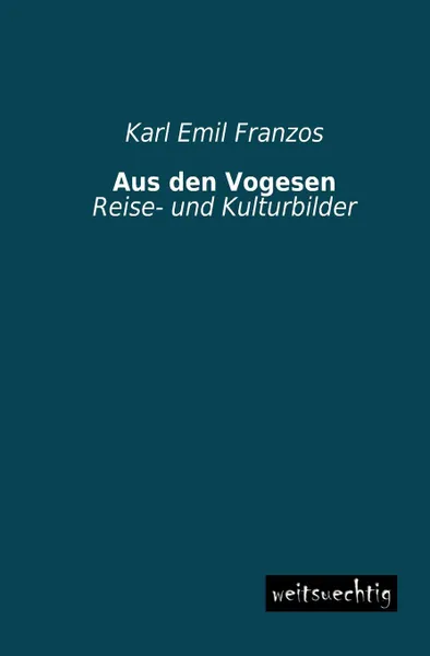 Обложка книги Aus Den Vogesen, Karl Emil Franzos