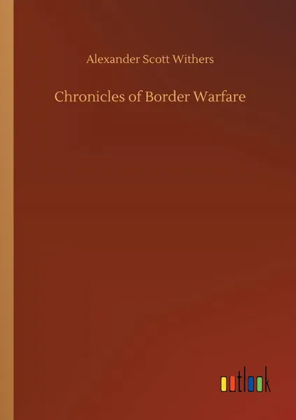 Обложка книги Chronicles of Border Warfare, Alexander Scott Withers