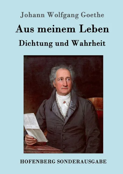 Обложка книги Aus meinem Leben. Dichtung und Wahrheit, Johann Wolfgang Goethe