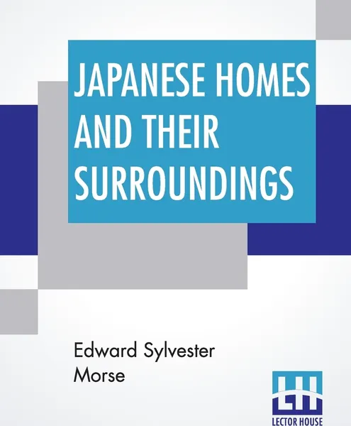 Обложка книги Japanese Homes And Their Surroundings, Edward Sylvester Morse