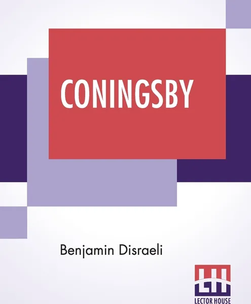 Обложка книги Coningsby. Or The New Generation, Benjamin Disraeli