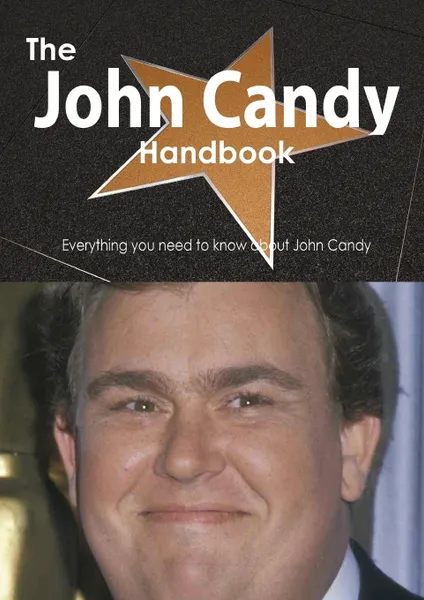 Обложка книги The John Candy Handbook - Everything You Need to Know about John Candy, Emily Smith