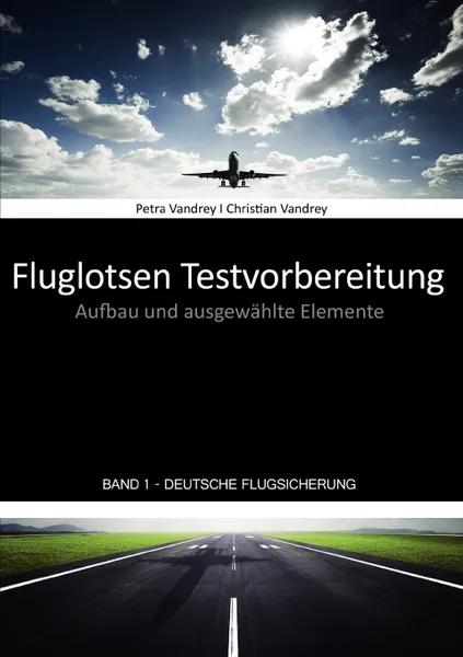 Обложка книги Fluglotsen Testvorbereitung; Band 1 Deutsche Flugsicherung, Petra Vandrey, Christian Vandrey