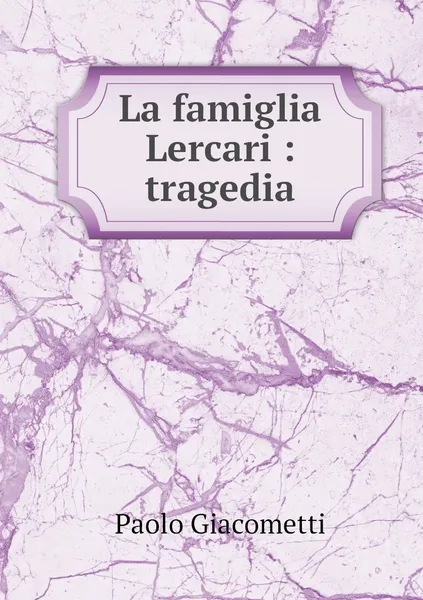 Обложка книги La famiglia Lercari : tragedia, Paolo Giacometti