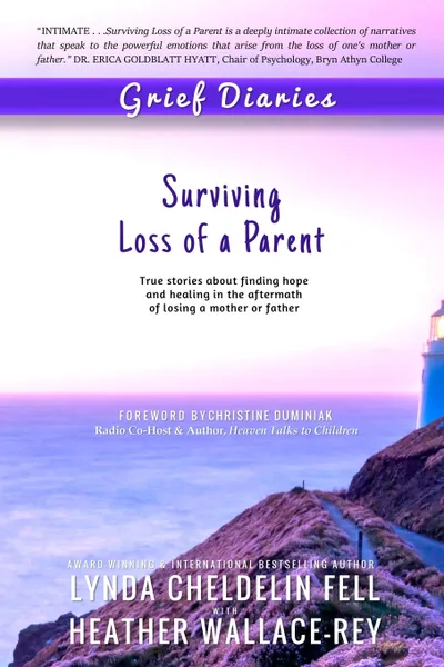 Обложка книги Grief Diaries. Surviving Loss of a Parent, Lynda Cheldelin Fell, Heather Wallace-Rey