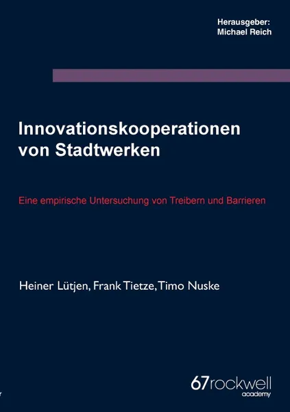 Обложка книги Innovationskooperationen von Stadtwerken, Heiner Lütjen, Frank Tietze, Timo Nuske