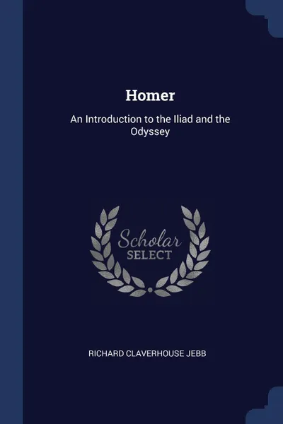 Обложка книги Homer. An Introduction to the Iliad and the Odyssey, Richard Claverhouse Jebb