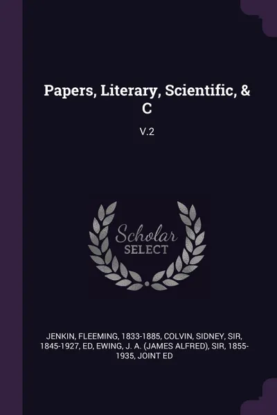 Обложка книги Papers, Literary, Scientific, & C. V.2, Fleeming Jenkin, Sidney Colvin