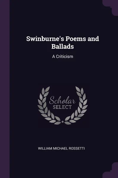 Обложка книги Swinburne's Poems and Ballads. A Criticism, William Michael Rossetti