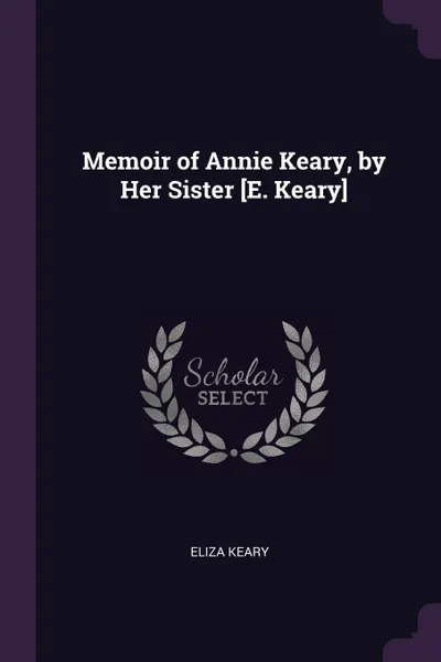 Обложка книги Memoir of Annie Keary, by Her Sister .E. Keary., Eliza Keary