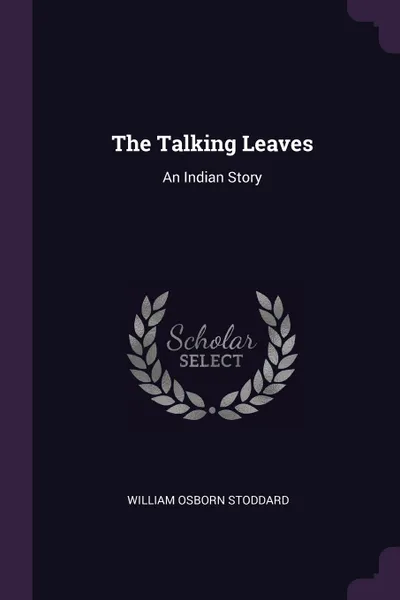 Обложка книги The Talking Leaves. An Indian Story, William Osborn Stoddard