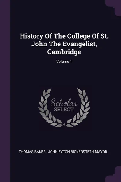 Обложка книги History Of The College Of St. John The Evangelist, Cambridge; Volume 1, Thomas Baker