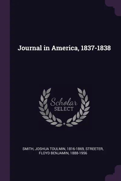 Обложка книги Journal in America, 1837-1838, Joshua Toulmin Smith, Floyd Benjamin Streeter