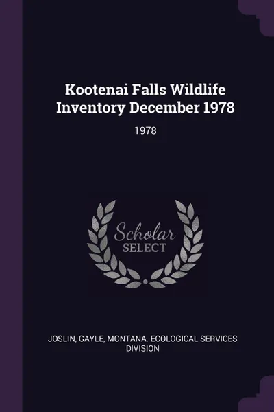 Обложка книги Kootenai Falls Wildlife Inventory December 1978. 1978, Gayle Joslin