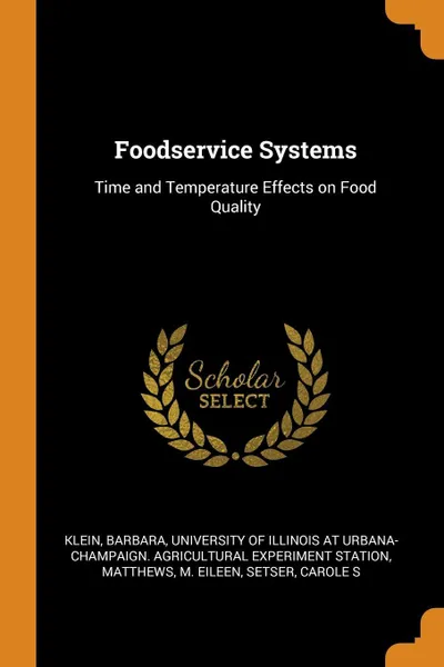 Обложка книги Foodservice Systems. Time and Temperature Effects on Food Quality, Barbara Klein, M Eileen Matthews