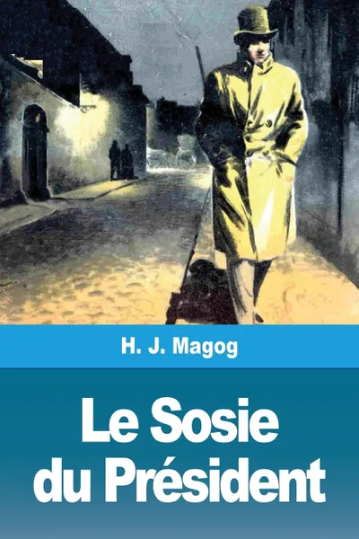 Обложка книги Le Sosie du President, H. J. Magog