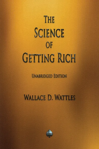 Обложка книги The Science of Getting Rich, Wallace D. Wattles