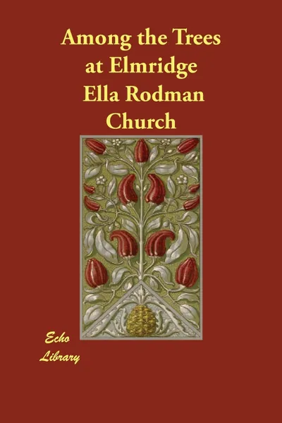 Обложка книги Among the Trees at Elmridge, Ella Rodman Church