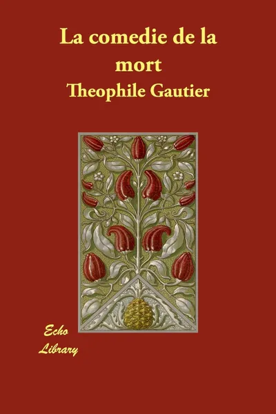 Обложка книги La Comedie de La Mort, Theophile Gautier