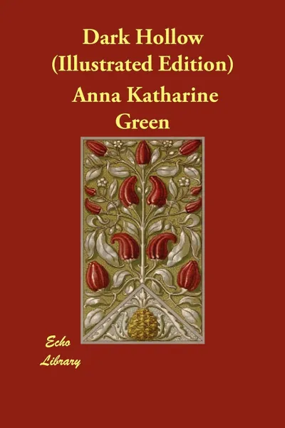 Обложка книги Dark Hollow (Illustrated Edition), Anna Katharine Green
