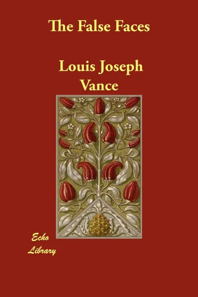 Обложка книги The False Faces, Louis Joseph Vance