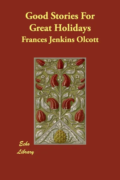 Обложка книги Good Stories For Great Holidays, Frances Jenkins Olcott