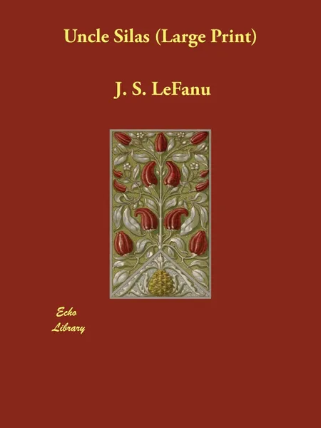 Обложка книги Uncle Silas, Joseph Sheridan Le Fanu, J. S. Lefanu