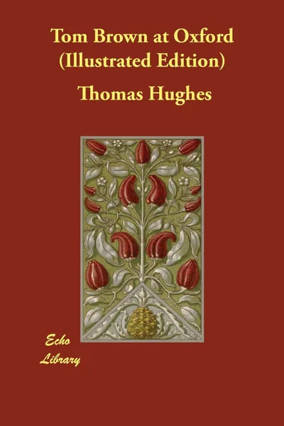 Обложка книги Tom Brown at Oxford (Illustrated Edition), Thomas Hughes