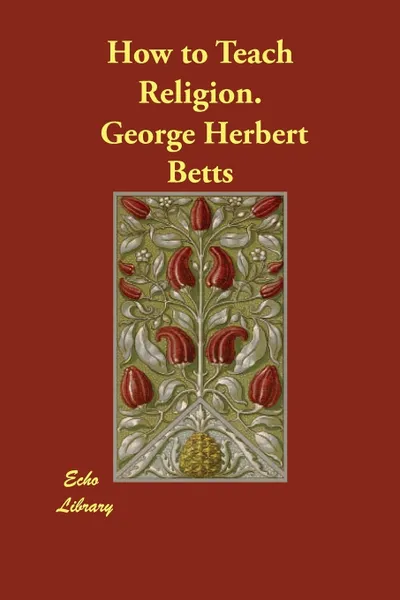 Обложка книги How to Teach Religion., George Herbert Betts