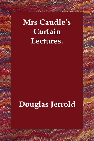 Обложка книги Mrs Caudle's Curtain Lectures., Douglas Jerrold