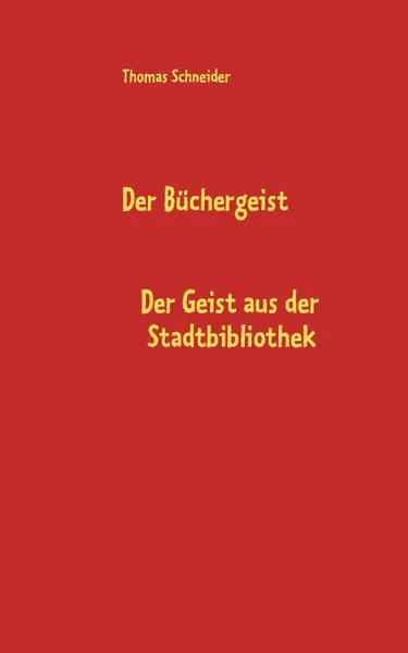 Обложка книги Der Buchergeist, Thomas Schneider