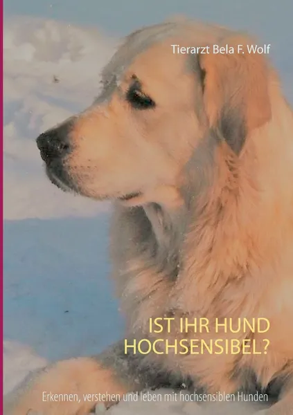 Обложка книги Ist Ihr Hund hochsensibel?, Bela F. Wolf