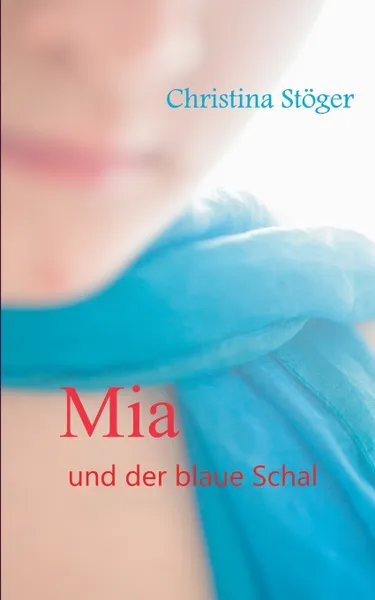 Обложка книги Mia und der blaue Schal, Christina Stöger