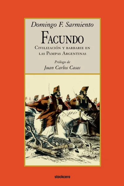 Обложка книги Facundo - Civilizacion y barbarie, Domingo F. Sarmiento
