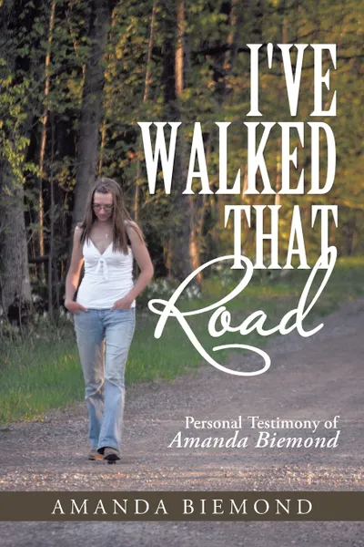 Обложка книги I've Walked That Road. Personal Testimony of Amanda Biemond, Amanda Biemond