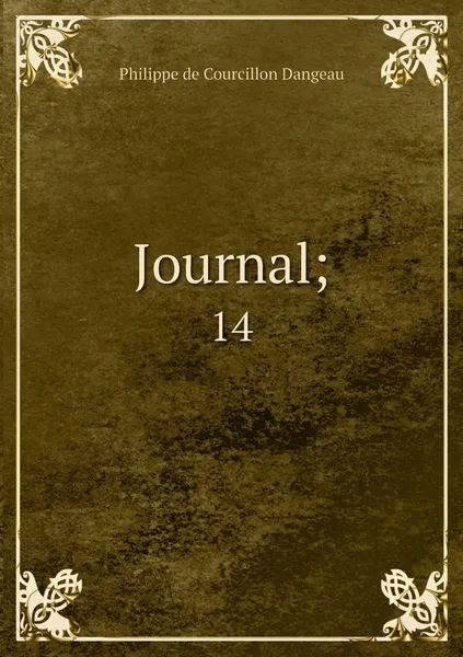 Обложка книги Journal;. 14, Philippe de Courcillon Dangeau