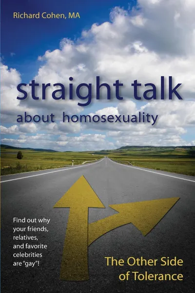 Обложка книги Straight Talk About Homosexuality. The Other Side of Tolerance, Richard Cohen