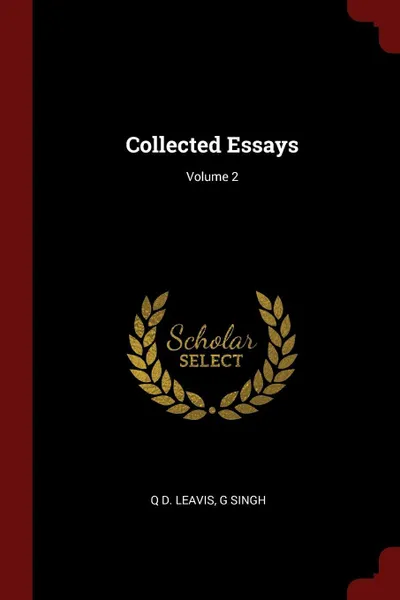 Обложка книги Collected Essays; Volume 2, Q D. Leavis, G Singh