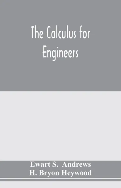 Обложка книги The calculus for engineers, Ewart S.  Andrews, H. Bryon Heywood